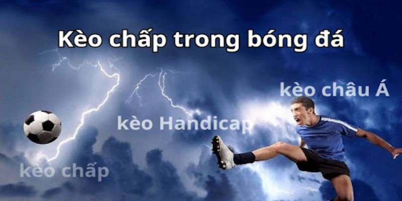 Các mức kèo chấp phổ biến hiện nay