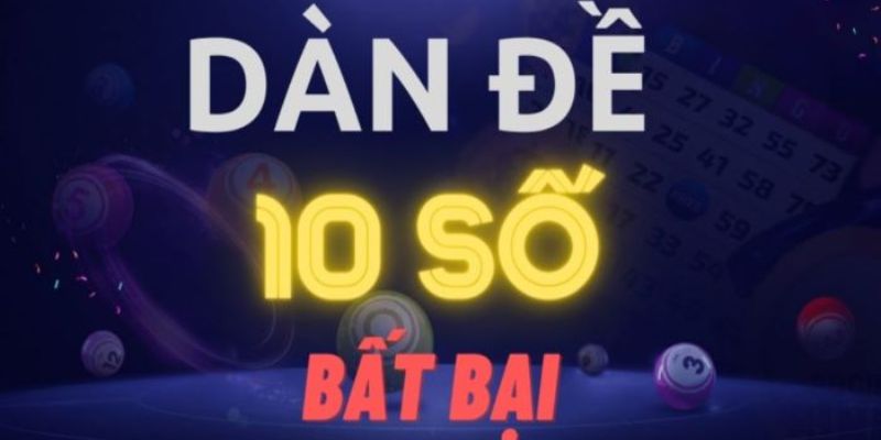 Kinh nghiệm tạo dàn đề 10 số cho newbie