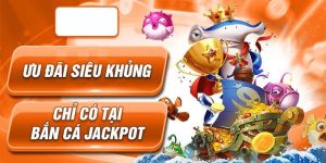 Gia tăng thu nhập với phần thưởng Jackpot cực lớn 