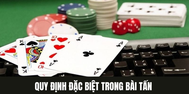 Quy định đặc biệt chơi Tấn bạn cần nắm 