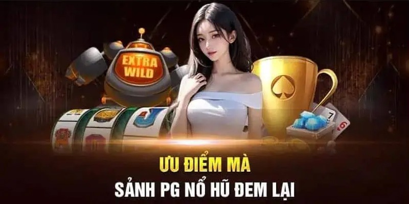 Ưu điểm sảnh PG